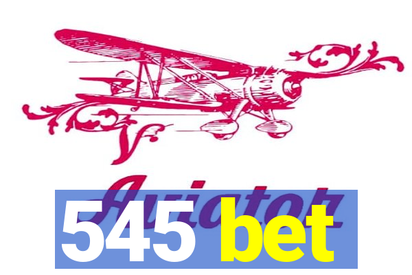 545 bet